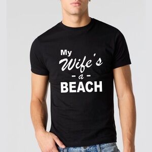 NWT “My Wife’s a Beach”Graphic T-Shirt – Slim Fit Short Sleeve Crewneck – Black